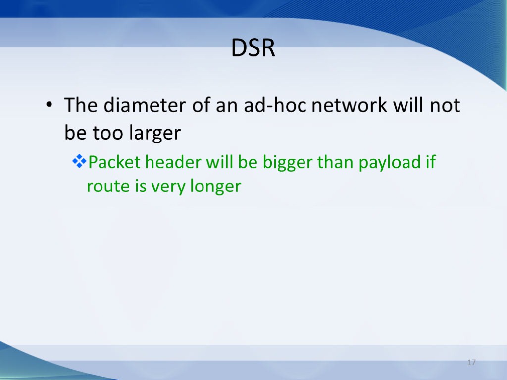 17 DSR The diameter of an ad-hoc network will not be too larger Packet
